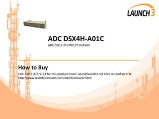 ADC DSX4H-A01C
ADC DSX-3 24 CIRCUIT CHASSIS
_______________________________________
How to Buy
Call: 1-877-878-9134 for this product Email: sales@launch3.net Click to send an RFQ:
http://www.launch3telecom.com/adc/dsx4ha01c.html
 