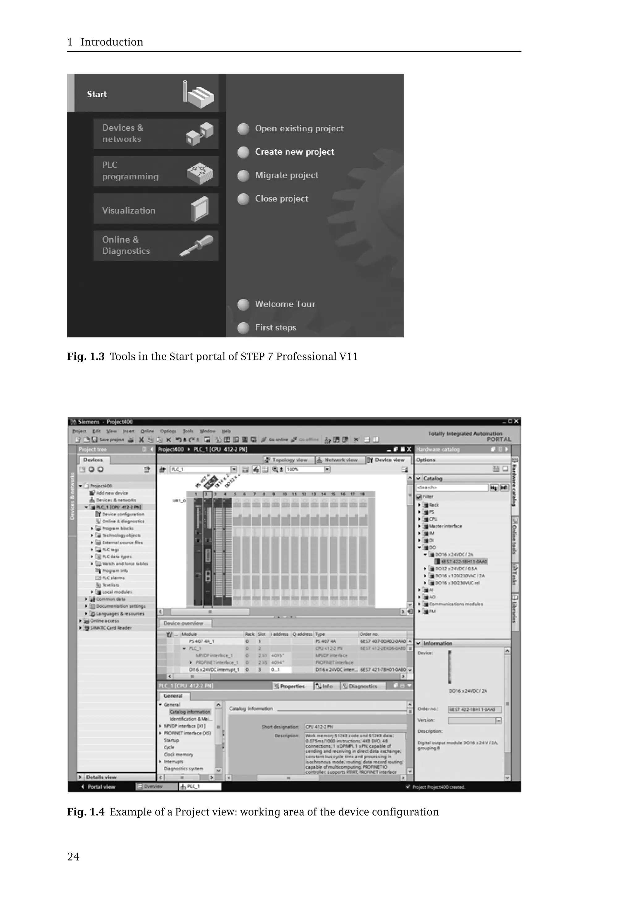 1 Introduction
24
Fig. 1.3 Tools in the Start portal of STEP 7 Professional V11
Fig. 1.4 Example of a Project view: working area of the device configuration
 
