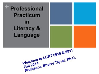 + Professional 
Practicum 
in 
Literacy & 
Language 
 