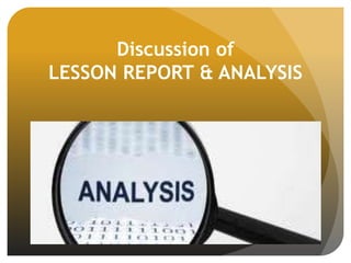 Discussion of
LESSON REPORT & ANALYSIS
 