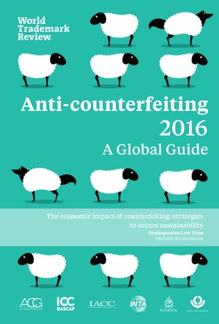 Anti-counterfeiting
A Global Guide
2016
The economic impact of counterfeiting: strategies
to secure sustainability
Drakopoulos Law Firm
Michalis Kosmopoulos
 