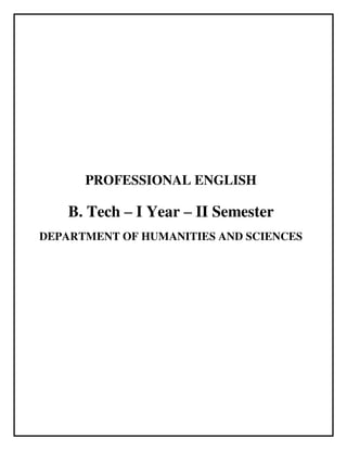PROFESSIONAL ENGLISH
B. Tech – I Year – II Semester
DEPARTMENT OF HUMANITIES AND SCIENCES
 