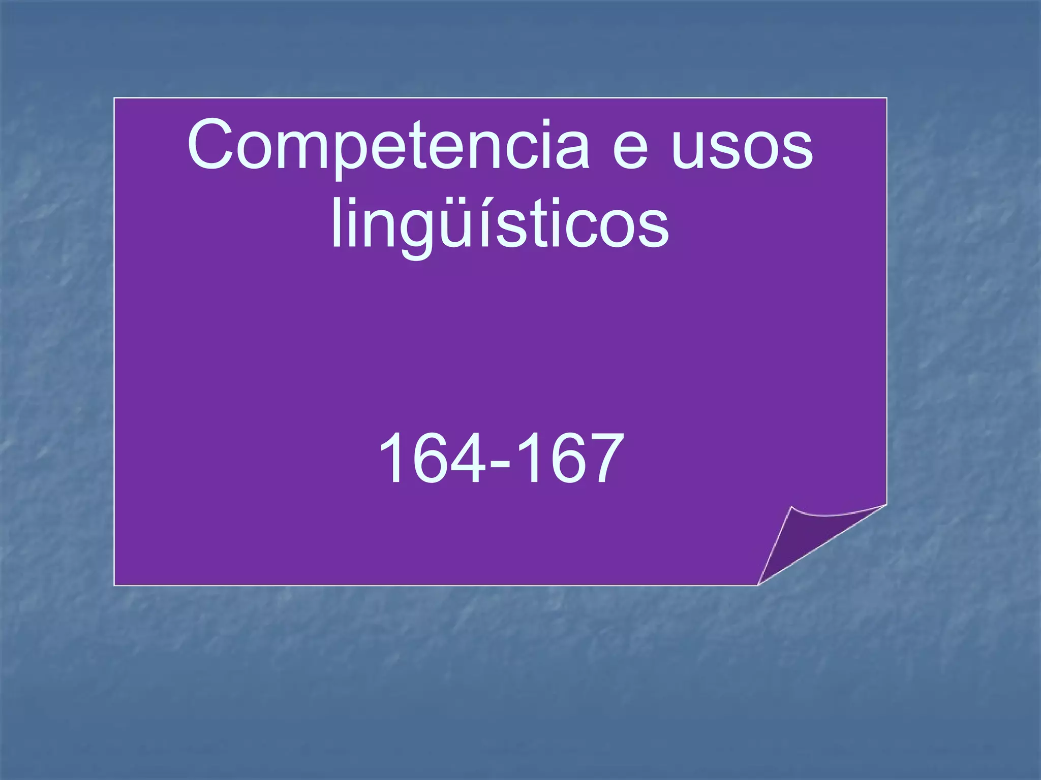 Competencia e usos lingüísticos 164-167 