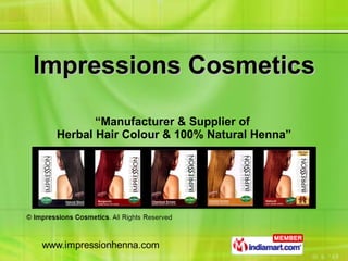 Impressions Cosmetics “ Manufacturer & Supplier of  Herbal Hair Colour & 100% Natural Henna” 