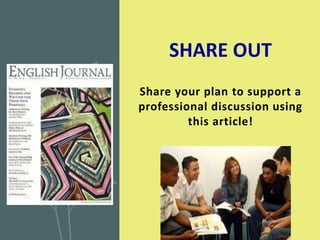 Share your plan to support a
professional discussion using
this article!
SHARE OUT
 