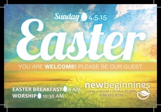 Sunday 4.5.15
Easter
EASTER BREAKFAST 9 AM
WORSHIP 10:30 AM
YOU ARE WELCOME! PLEASE BE OUR GUEST.
1154 West Fleck Rd • Six Lakes, MI 48886
989.365.9224
 