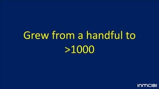 Grew from a handful to
>1000
 