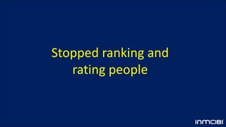 Stopped ranking and
rating people
 