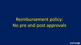 Reimbursement policy:
No pre and post approvals
 