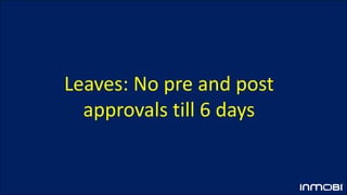 Leaves: No pre and post
approvals till 6 days
 