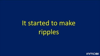 It started to make
ripples
 