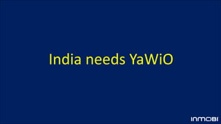 India needs YaWiO
 