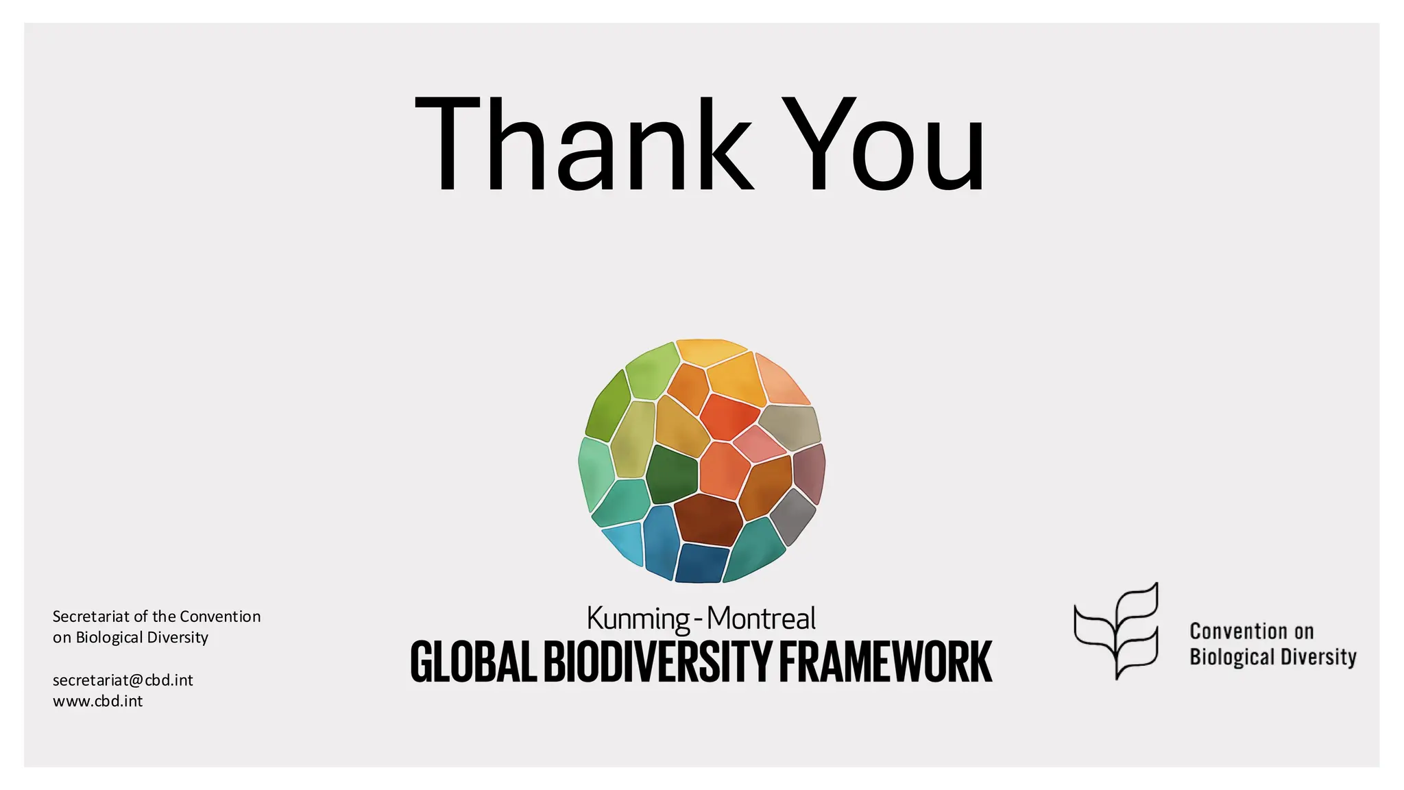 Secretariat of the Convention
on Biological Diversity
secretariat@cbd.int
www.cbd.int
Thank You
 