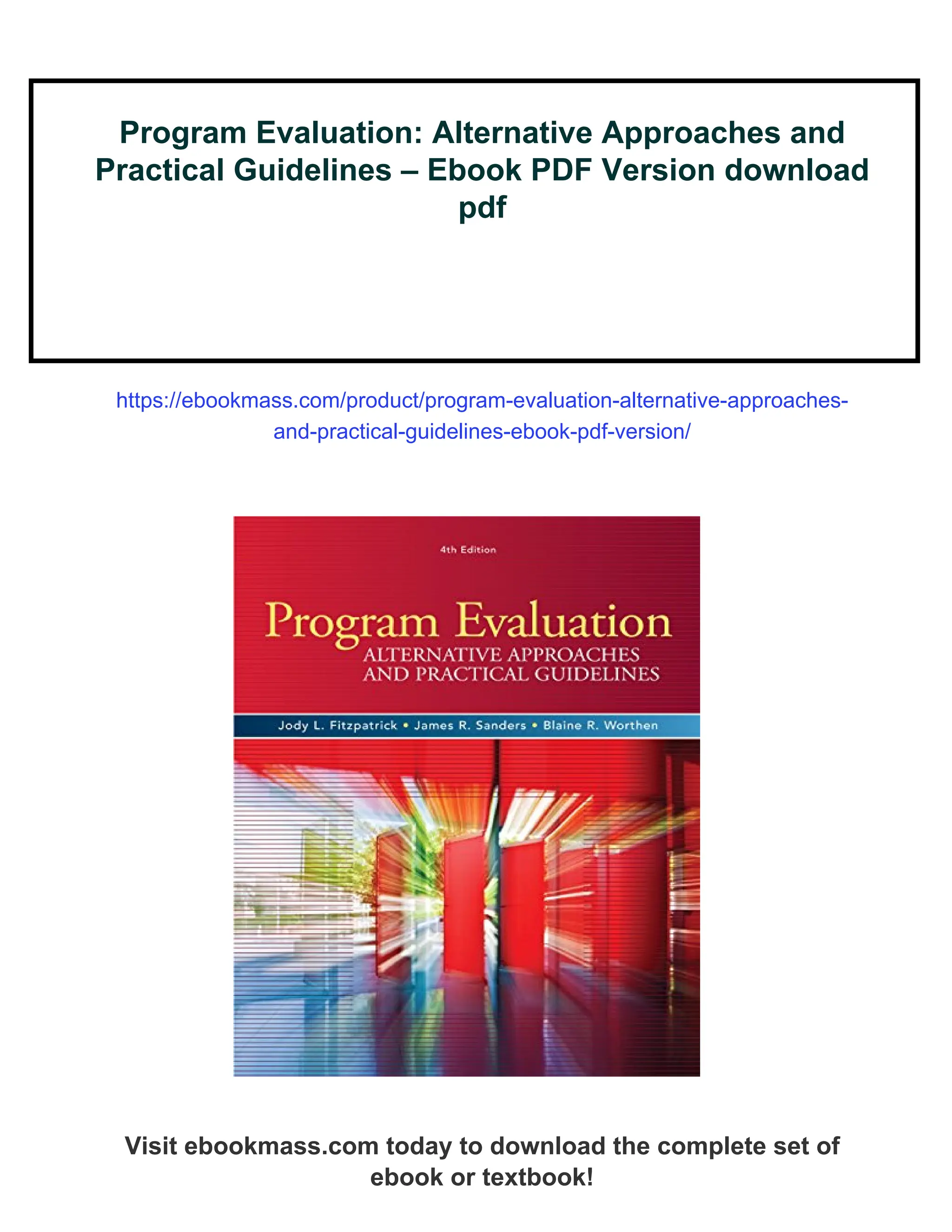 Program Evaluation: Alternative Approaches and
Practical Guidelines – Ebook PDF Version download
pdf
https://ebookmass.com/product/program-evaluation-alternative-approaches-
and-practical-guidelines-ebook-pdf-version/
Visit ebookmass.com today to download the complete set of
ebook or textbook!
 