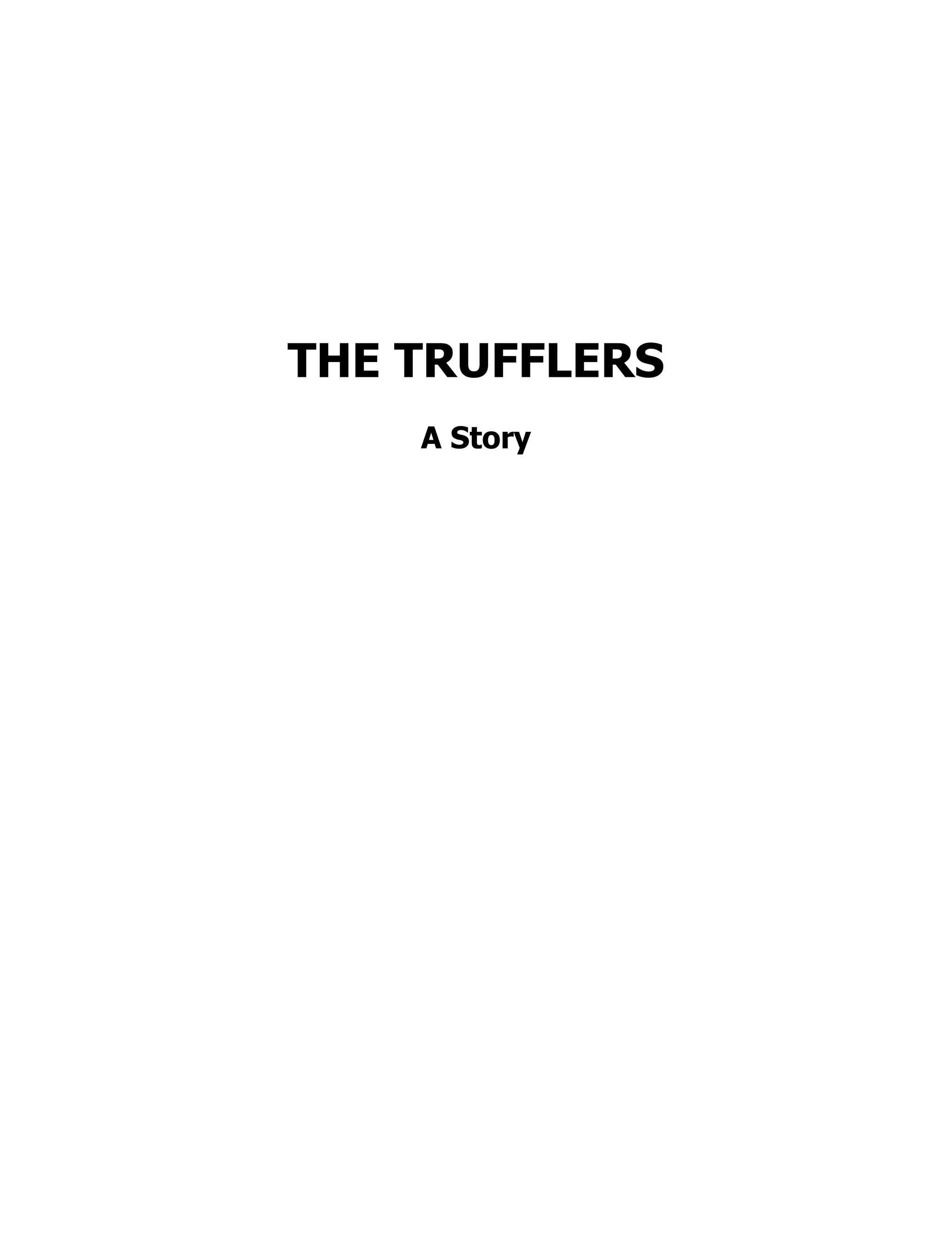 THE TRUFFLERS
A Story
 