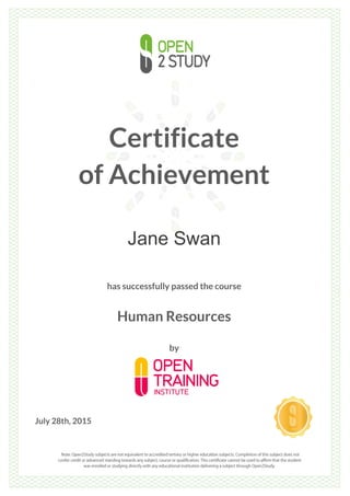 Certificate
of Achievement
Jane Swan
has successfully passed the course
Human Resources
by
July 28th, 2015
 