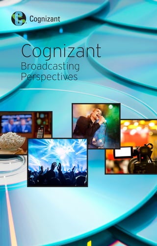 Cognizant
Broadcasting
Perspectives
 