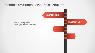 This is a sample text.
Insert your desired text here.
CONFLICT
RESOLUTUON
Conflict Resolution PowerPoint Template
 