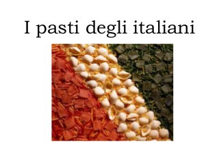 I pasti degli italiani
 