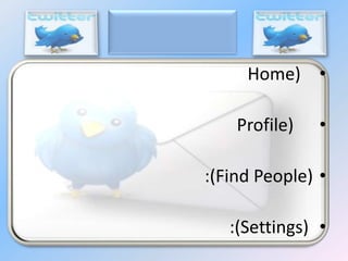 Home) •
Profile)

•

:(Find People) •
:(Settings) •

 