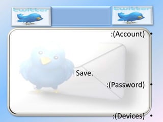 :(Account) •

Save.
:(Password) •

:(Devices) •

 