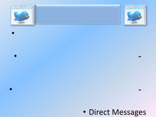 •
•

•

-

• Direct Messages

 