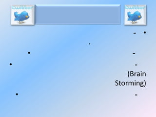 - •
.
•

•

•

(Brain
Storming)
-

 