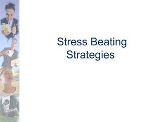 Stress Beating
Strategies
 