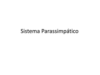 Sistema Parassimpático
 