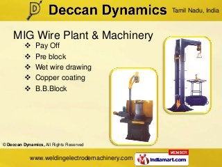 Tamil Nadu, India



     MIG Wire Plant & Machinery
              Pay Off
              Pre block
              Wet wi...
