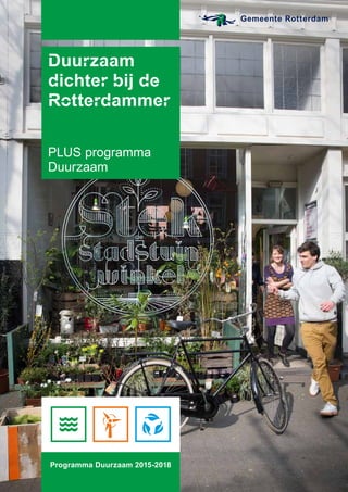 Duurzaam
dichter bij de
Rotterdammer
PLUS programma
Duurzaam
Programma Duurzaam 2015-2018
 