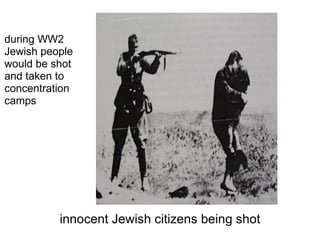 innocent Jewish citizens being shot   during WW2 Jewish people would be shot and taken to concentration camps  