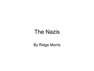 The Nazis By Ridge Morris 