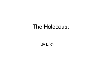 The Holocaust By Eliot 