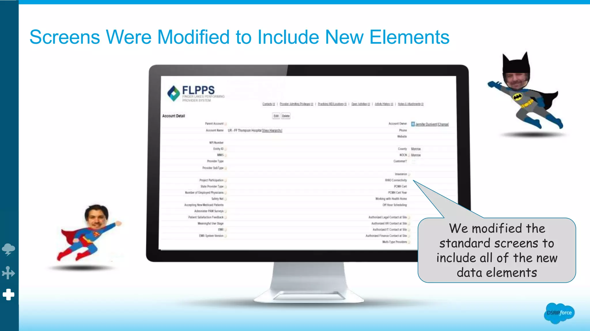 Screens Were Modified to Include New Elements
We modified the
standard screens to
include all of the new
data elements
 