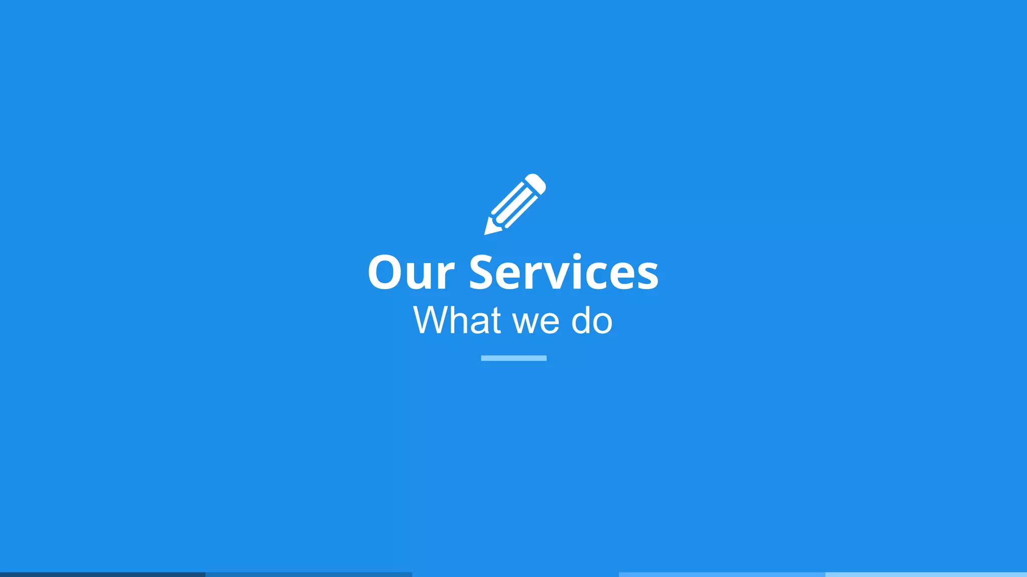 Our Services
What we do
 
