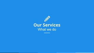 Our Services
What we do
 