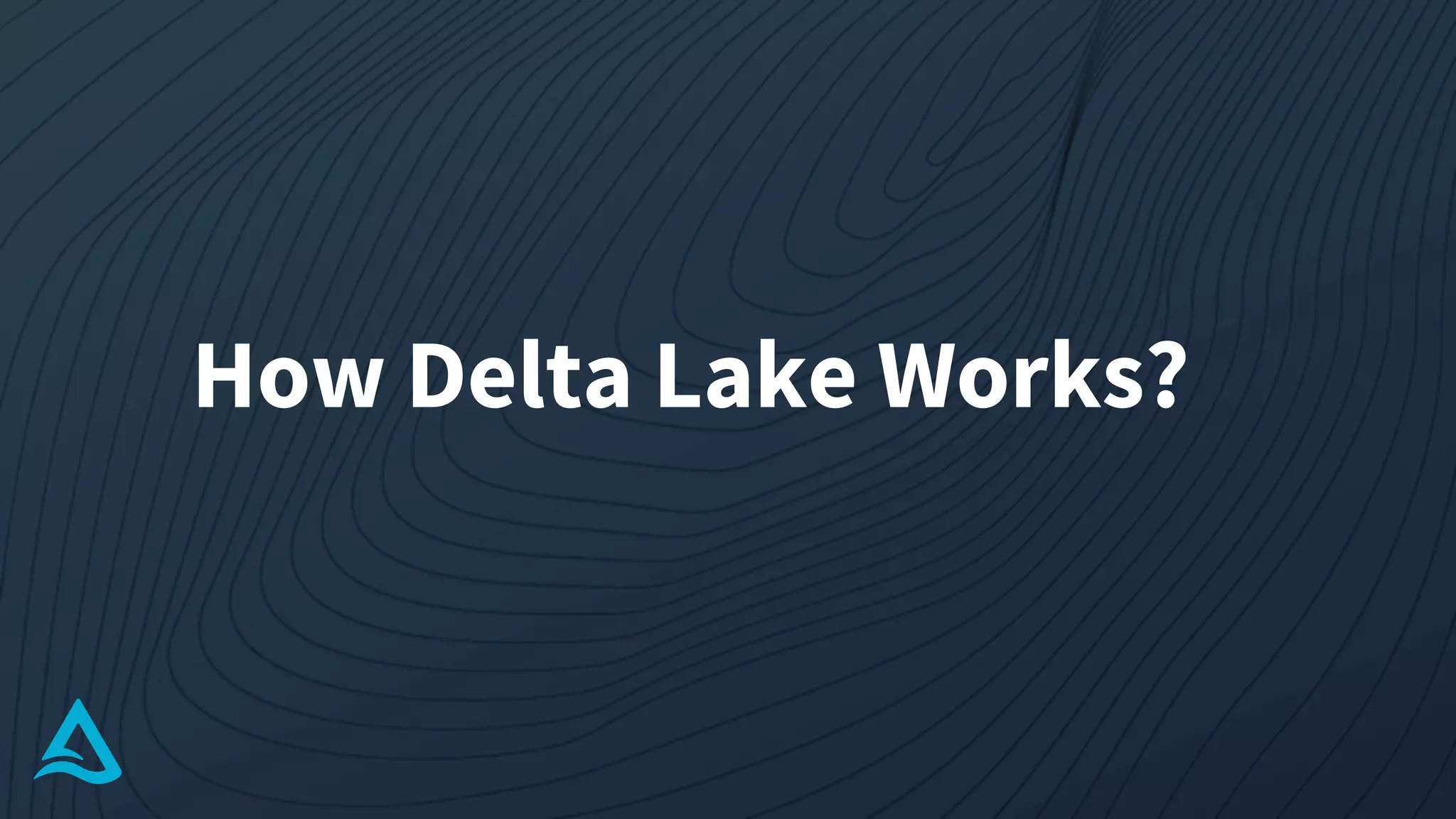 How Delta Lake Works?
 