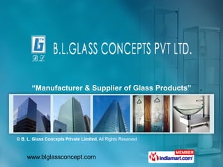 “ Manufacturer & Supplier of Glass Products” 