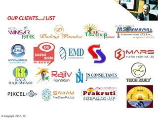 OUR CLIENTS....! LIST
© Copyright 2012 - 15
 