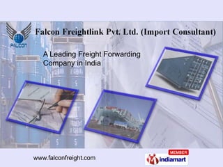 A Leading Freight Forwarding
   Company in India




www.falconfreight.com
 