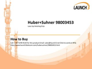 Huber+Suhner 98003453
Lace Up Hoisting Grip
_______________________________________
How to Buy
Call: 1-877-878-9134 for this product Email: sales@launch3.net Click to send an RFQ:
http://www.launch3telecom.com/hubersuhner/98003453.html
 