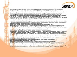 Product Specifications N45C-1XB1 N45C- Andrew® Antenna, 698–896 MHz, 45° horizontal beamwidth, internal RET, internal SBT l
Broadband, providing futureready single antenna for application in 700 MHz and existing 850 MHz cellular operation l
Specifically designed to have physical dimensions similar to most existing cellular antennas Electrical Specifications Frequency Band, MHz
Gain, dBi Beamwidth, Horizontal, degrees Beamwidth, Vertical, degrees Beam Tilt, degrees USLS, dB FronttoBack Ratio at 180°, dB
CPR at Boresight, dB CPR at 10 dB Horizontal Beamwidth, dB Isolation, dB VSWR | Return Loss, dB PIM, 3rd Order, 2 x 20 W, dBc
Input Power per Port, maximum, watts Polarization Impedance 698–806 18.2 47 9.0 2–12 14 29 24 11 25 806–896 18.5 43 8.3 2–12 14 30 20
13 25 1.5 | 14.0 1.5 | 14.0 153 350 ±45° 50 ohm 153 350 ±45° 50 ohm Electrical Specifications, BASTA* Frequency Band, MHz
Gain by all Beam Tilts, average, dBi Gain by all Beam Tilts Tolerance, dB 698–806 17.9 ±0.5 0 ° | 17.9 Gain by Beam Tilt, average, dBi 806–896
18.5 ±0.2 0 ° | 18.6 6 ° | 18.0 12 ° | 18.3 ±1.9 ±0.6 17 24 27 12 Beamwidth, Horizontal Tolerance, degrees
Beamwidth, Vertical Tolerance, degrees USLS, dB Frontto-
Back Total Power at 180° ± 30°, dB CPR at Boresight, dB CPR at 10 dB Horizontal Beamwidth, dB 6 ° | 18.6 12 ° | 17.7 ±1.9 ±0.3 16 26 21 16
* CommScope® supports NGMN recommendations on Base Station Antenna Standards (BASTA). To learn more about the benefits of BASTA,
download the whitepaper Time to Raise the Bar on BSAs. General Specifications
Antenna Brand Andrew® Antenna Type DualPol® Band Single band Operating Frequency Band 698 –
896 MHz Performance Note Outdoor usage Mechanical Specifications ©2015 CommScope, Inc. All rights reserved. All trademarks
identified by ® or ™ are registered trademarks, respectively, of CommScope. All specifications are subject to change without notice. See
www.commscope.com for the most current information. Revised: July 2, 2015 page 1 of 2 July 20, 2015 _x000C_Product Specifications N45C-
1XB1 N45CColor Light gray Lightning Protection dc Ground Radiator Material Aluminum
Radome Material Fiberglass, UV resistant Reflector Material Aluminum RF Connector Interface 7-
16 DIN Female RF Connector Location Bottom RF Connector Quantity, total 2 Wind Loading, frontal, maximum 1460.0 N @ 0 km/h 328.
2 lbf @ 0 km/h Wind Speed, maximum 241.4 km/h | Copper | | Low loss circuit board 150.0 mph Dimensions Depth 178.0 mm |
7.0 in Length 2437.0 mm Width 457.0 mm | Net Weight 32.0 kg 70.5 lb | | 95.9 in 18.0 in Remote Electrical Tilt (RET) Information
Input Voltage 10–
30 Vdc Power Consumption, idle state, maximum 2.0 W Power Consumption, normal conditions, maximum 13.0 W Protocol 3GPP/AISG
2.0 (Single RET) RET Interface 8pin DIN Female RET Interface, quantity 1 female | | 8pin DIN Male 1 male Regulatory
Compliance/Certifications Agency ISO 9001:2008 Classification
Designed, manufactured and/or distributed under this quality management system Included Products BSAMNT1 —
Wide Profile Antenna Downtilt Mounting Kit for 2.4 4.5 in (60 -
115 mm) OD round members. Kit contains one scissor top bracket set and one bottom bracket set. BSAMNTM —
Middle Downtilt Mounting Kit for Long Antennas for 2.4 4.5 in (60 115 mm) OD round members. Kit contains one scissor bracket set. *
Footnotes Performance Note Severe environmental conditions may degrade optimum performance ©2015 CommScope, Inc. All rights
reserved. All trademarks identified by ® or ™ are registered trademarks, respectively, of CommScope. All specifications are subject to change
without notice. See www.commscope.com for the most current information. Revised: July 2, 2015 page 2 of 2 July 20, 2015 _x000C_
 
