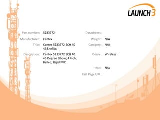 Part number: 5233772 Datasheets:
Manufacturer: Cantex Weight: N/A
Title: Cantex 5233772 SCH 40
45&hellip;
Category: N/A
Description: Cantex 5233772 SCH 40
45 Degree Elbow; 4 Inch,
Belled, Rigid PVC
Genre: Wireless
Heci: N/A
Part Page URL:
 