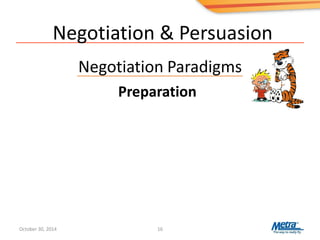 Negotiation & Persuasion
Negotiation Paradigms
16
Preparation
October 30, 2014
 