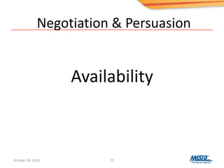 Negotiation & Persuasion
Availability
75October 30, 2014
 