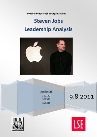 MG204: Leadership in Organizations
201025548
360132
361530
359331
9.8.2011
Steven Jobs
Leadership Analysis
 