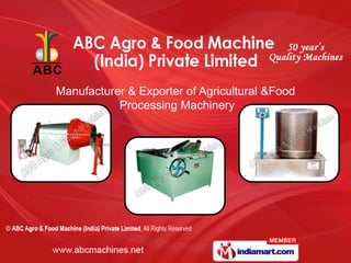 Manufacturer & Exporter of Agricultural &Food
           Processing Machinery
 
