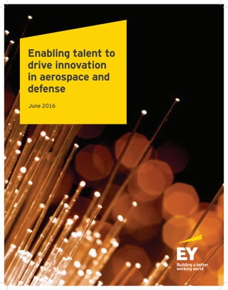 Enabling talent to
drive innovation
in aerospace and
defense
June 2016
 