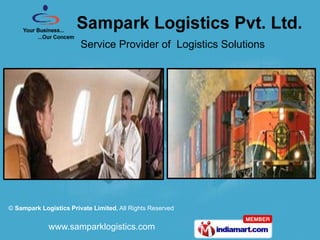 Service Provider of Logistics Solutions




© Sampark Logistics Private Limited, All Rights Reserved


             www.samparklogistics.com
 